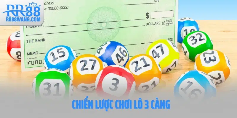 Chiến lược chơi lô 3 càng Chiến lược chơi lô 3 càng